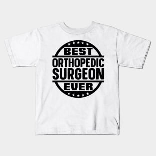Best Orthopedic Surgeon Ever Kids T-Shirt